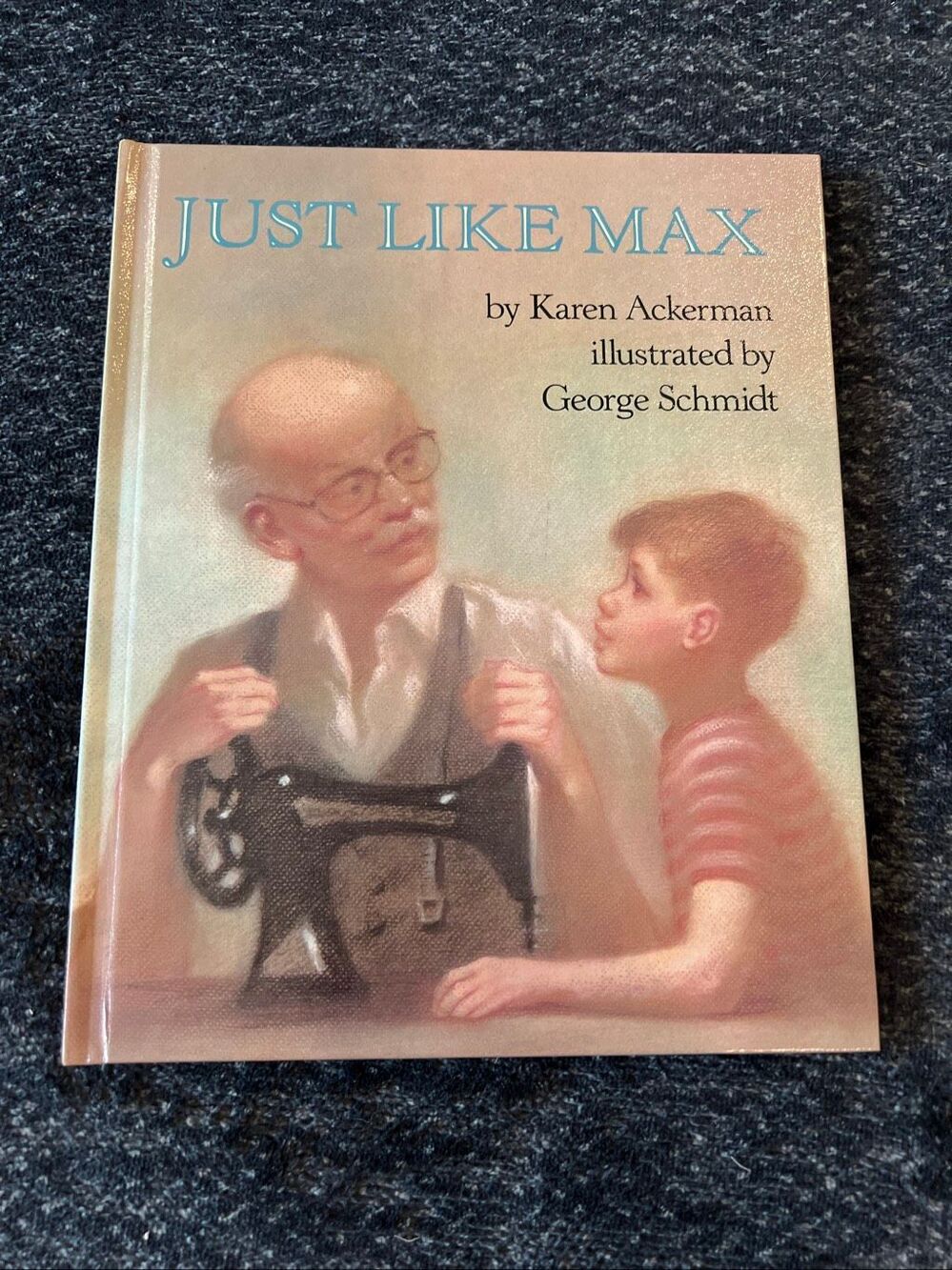 Just Like Max by Karen Ackerman, Illustrated by George Schmidt hardbound